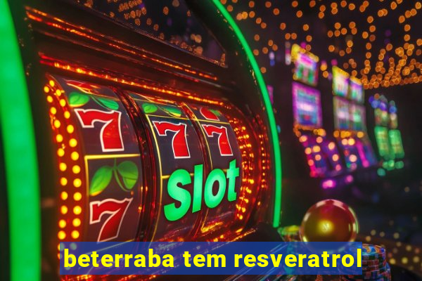 beterraba tem resveratrol